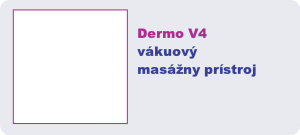 Dermo V4
vákuovýmasážny prístroj
